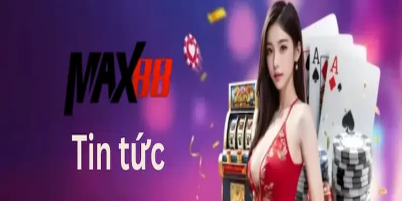 Những điều cần lưu ý khi theo dõi tin tức Max88